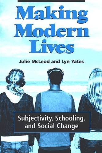 Making Modern Lives: Subjectivity, Schooling, and Social Change - SUNY series, Power, Social Identity, and Education (Hardback)