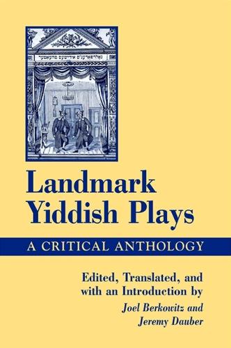 Landmark Yiddish Plays: A Critical Anthology - SUNY series in Modern Jewish Literature and Culture (Hardback)