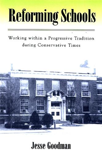 Reforming Schools: Working within a Progressive Tradition during Conservative Times (Paperback)