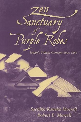 Zen Sanctuary of Purple Robes: Japan's Tokeiji Convent Since 1285 (Hardback)