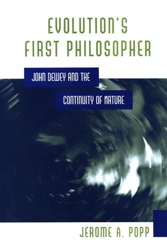 Evolution's First Philosopher: John Dewey and the Continuity of Nature - SUNY series in Philosophy and Biology (Paperback)