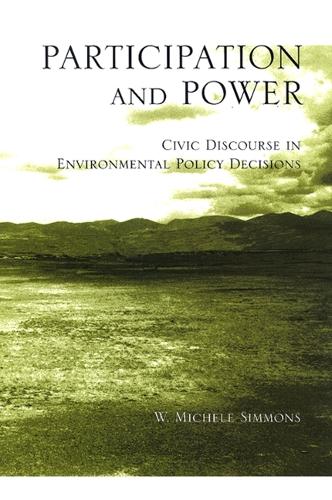 Participation and Power: Civic Discourse in Environmental Policy Decisions - SUNY series, Studies in Scientific and Technical Communication (Paperback)