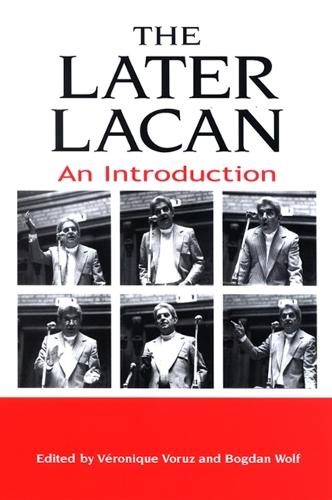 The Later Lacan: An Introduction - SUNY series in Psychoanalysis and Culture (Hardback)
