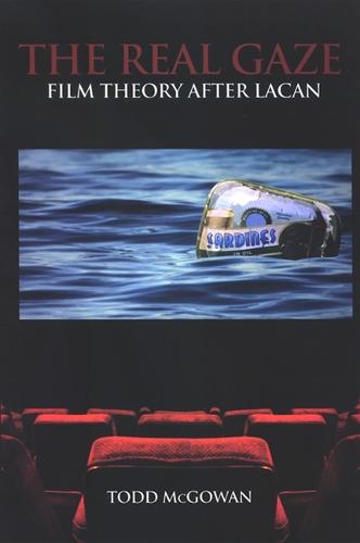 The Real Gaze: Film Theory after Lacan - SUNY series in Psychoanalysis and Culture (Hardback)