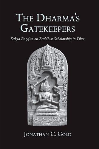 The Dharma's Gatekeepers: Sakya Pandita on Buddhist Scholarship in Tibet (Hardback)