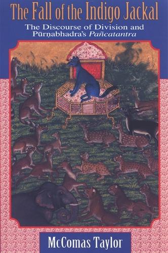The Fall of the Indigo Jackal: The Discourse of Division and Purnabhadra's Pancatantra (Paperback)