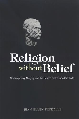 Religion without Belief: Contemporary Allegory and the Search for Postmodern Faith (Paperback)