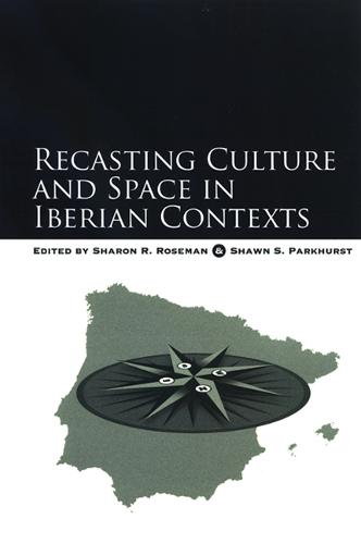 Recasting Culture and Space in Iberian Contexts - SUNY series in National Identities (Paperback)