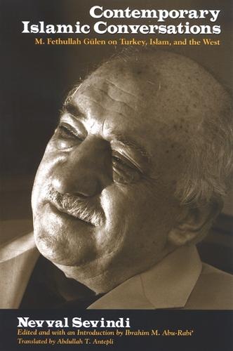 Contemporary Islamic Conversations: M. Fethullah Gulen on Turkey, Islam, and the West (Hardback)