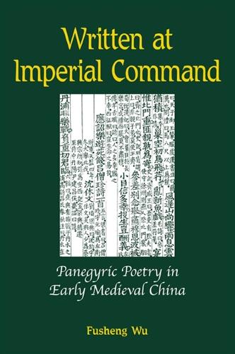 Written at Imperial Command: Panegyric Poetry in Early Medieval China - SUNY series in Chinese Philosophy and Culture (Paperback)