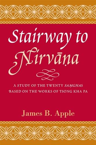 Stairway to Nirvana: A Study of the Twenty Samghas Based on the Works of Tsong kha pa (Paperback)