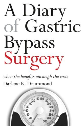 A Diary of Gastric Bypass Surgery: When the Benefits Outweigh the Costs (Paperback)