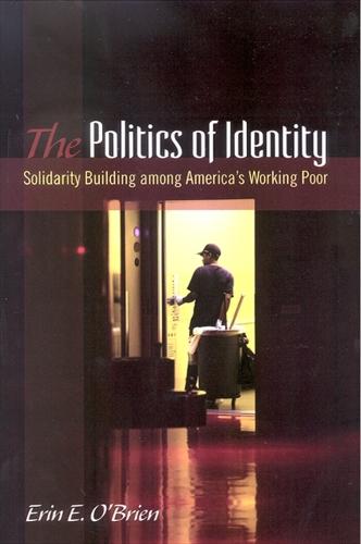 The Politics of Identity: Solidarity Building among America's Working Poor - SUNY series in Public Policy (Paperback)