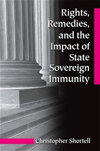 Rights, Remedies, and the Impact of State Sovereign Immunity - SUNY series in American Constitutionalism (Paperback)