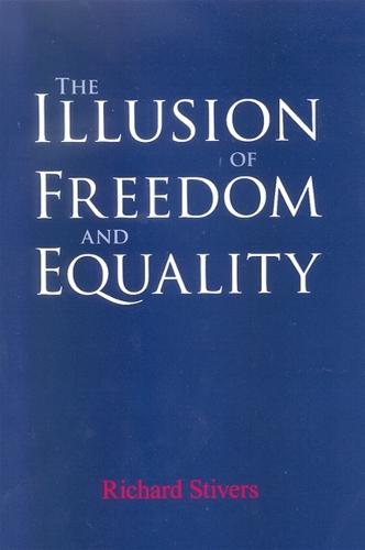 The Illusion of Freedom and Equality (Hardback)