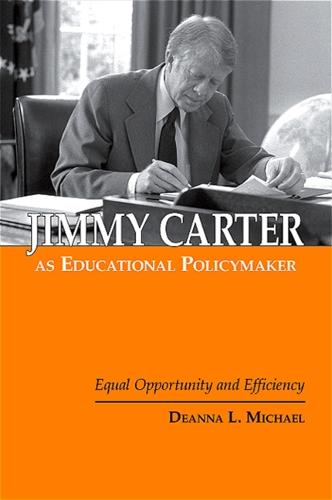 Jimmy Carter as Educational Policymaker: Equal Opportunity and Efficiency (Paperback)