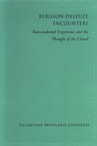 Bergson-Deleuze Encounters: Transcendental Experience and the Thought of the Virtual - SUNY series in Contemporary French Thought (Hardback)