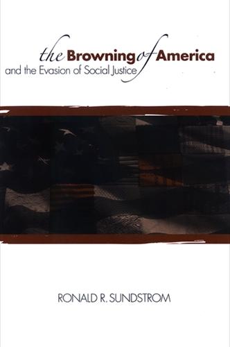 The Browning of America and the Evasion of Social Justice - SUNY series, Philosophy and Race (Hardback)