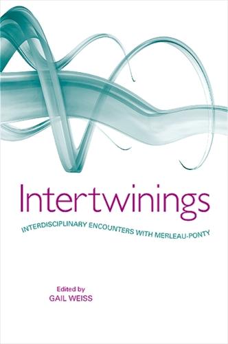 Intertwinings: Interdisciplinary Encounters with Merleau-Ponty (Hardback)