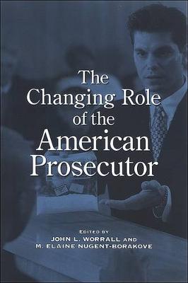 The Changing Role of the American Prosecutor (Hardback)