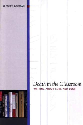 Death in the Classroom: Writing about Love and Loss (Paperback)