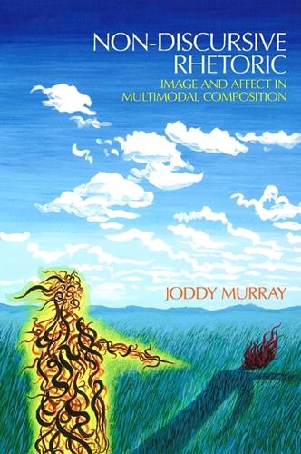 Non-discursive Rhetoric: Image and Affect in Multimodal Composition (Paperback)