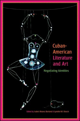 Cuban-American Literature and Art: Negotiating Identities - SUNY series in Latin American and Iberian Thought and Culture (Paperback)