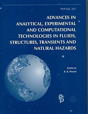 Proceedings of the Pressure Vessels and Piping Conference 1997: Advances in Analytical, Experimental and Computational Technologies in Fluids, Structures, Transients and Natural Hazards - PVP v. 355 (Hardback)