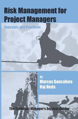 Risk Management for Project Managers: Concepts and Practices - The Technical Manager's Survival Guides (Paperback)