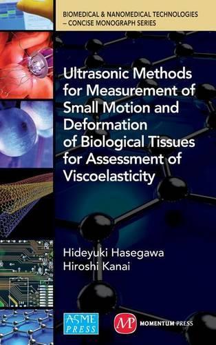 Ultrasonic Methods for Measurement of Small Motion and Deformation of Biological Tissues for Assessment of Viscoelasticity (Hardback)