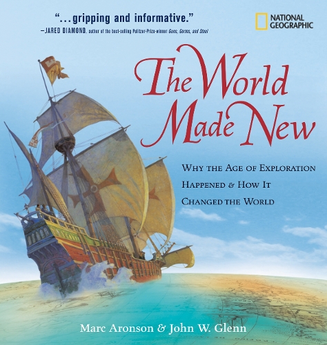 The World Made New: Why the Age of Exploration Happened and How it Changed the World - Timelines of American History (Hardback)