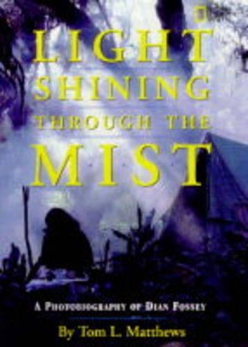 A Light Shining Through the Mist: Photobiography of Dian Fossey (Hardback)