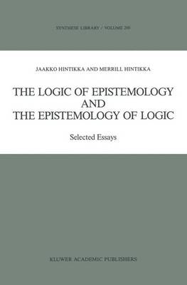 The Logic of Epistemology and the Epistemology of Logic: Selected Essays - Synthese Library 200 (Hardback)