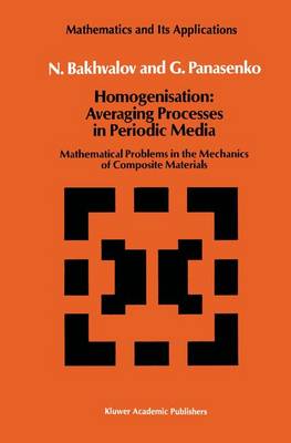 Homogenisation: Averaging Processes in Periodic Media: Mathematical Problems in the Mechanics of Composite Materials - Mathematics and its Applications 36 (Hardback)