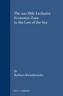 The 200 Mile Exclusive Economic Zone in the Law of the Sea - Publications on Ocean Development 14 (Hardback)