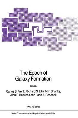 The Epoch of Galaxy Formation - NATO Science Series C 264 (Hardback)