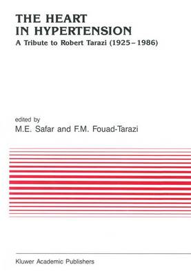 The Heart in Hypertension: A Tribute to Robert Tarazi (1925-1986) - Developments in Cardiovascular Medicine 98 (Hardback)