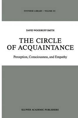 The Circle of Acquaintance: Perception, Consciousness, and Empathy - Synthese Library 205 (Hardback)