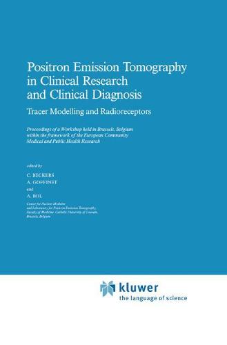 Positron Emission Tomography in Clinical Research: Tracer Modelling and Radioreceptors - Developments in Nuclear Medicine 15 (Hardback)