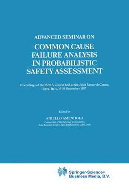Advanced Seminar on Common Cause Failure Analysis in Probabilistic Safety Assessment: Proceedings of the ISPRA Course held at the Joint Research Centre, Ispra, Italy, 16-19 November 1987 - Ispra Courses 5 (Hardback)