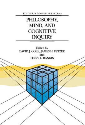 Philosophy, Mind, and Cognitive Inquiry: Resources for Understanding Mental Processes - Studies in Cognitive Systems 3 (Hardback)