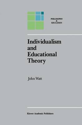 Individualism and Educational Theory - Philosophy and Education 2 (Hardback)