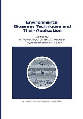 Environmental Bioassay Techniques and their Application: Proceedings of the 1st International Conference held in Lancaster, England, 11-14 July 1988 - Developments in Hydrobiology 54 (Hardback)
