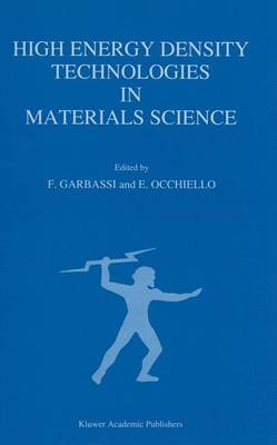 High Energy Density Technologies in Materials Science: Proceedings of the 2nd IGD Scientific Workshop, Novara, May 3-4, 1988 (Hardback)