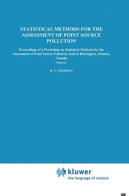 Statistical Methods for the Assessment of Point Source Pollution: Proceedings of a Workshop on Statistical Methods for the Assessment of Point Source Pollution, held in Burlington, Ontario, Canada (Hardback)
