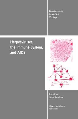 Herpesviruses, the Immune System, and AIDS - Developments in Medical Virology 6 (Hardback)