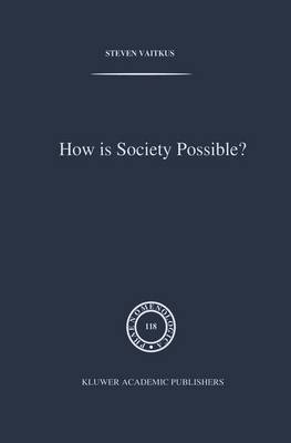 How is Society Possible?: Intersubjectivity and the Fiduciary Attitude as Problems of the Social Group in Mead, Gurwitsch, and Schutz - Phaenomenologica 118 (Hardback)