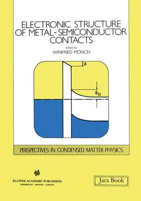 Electronic Structure of Metal-Semiconductor Contacts - Perspectives in Condensed Matter Physics 4 (Hardback)