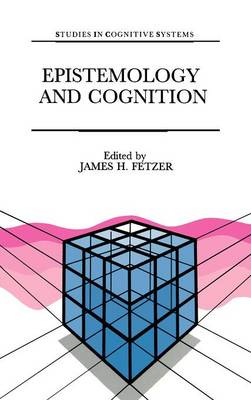 Epistemology and Cognition - Studies in Cognitive Systems 6 (Hardback)