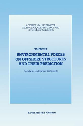 Environmental Forces on Offshore Structures and their Prediction - Advances in Underwater Technology, Ocean Science and Offshore Engineering 26 (Hardback)